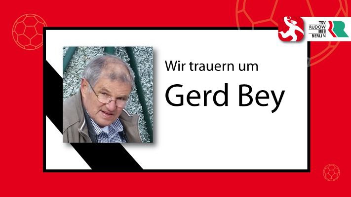 Wir trauern um Gerd „Gerdi“ Bey