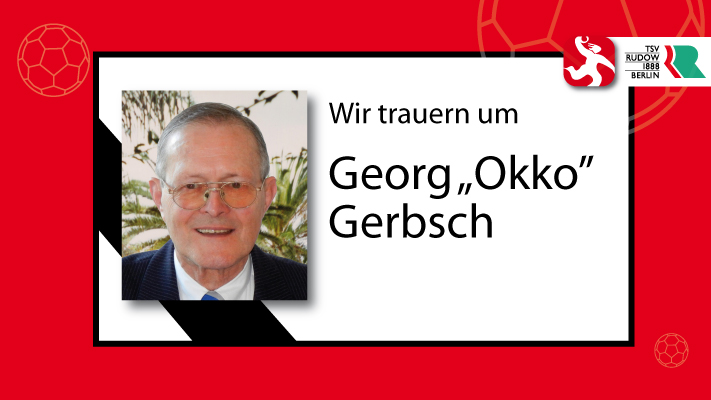 Wir trauern um Georg „Okko“ Gerbsch