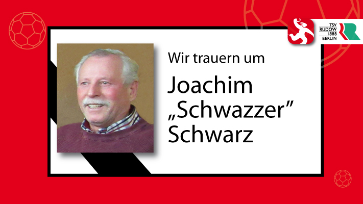 Wir trauern um Joachim „Schwazzer“ Schwarz